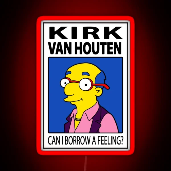 Kirk Van Houten Can I Borrow A Feeling RGB Neon Sign