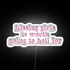 Kissing Girls Is Worth Going To Hell For RGB Neon Sign