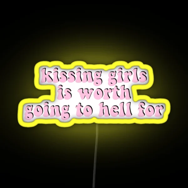 Kissing Girls Is Worth Going To Hell For RGB Neon Sign