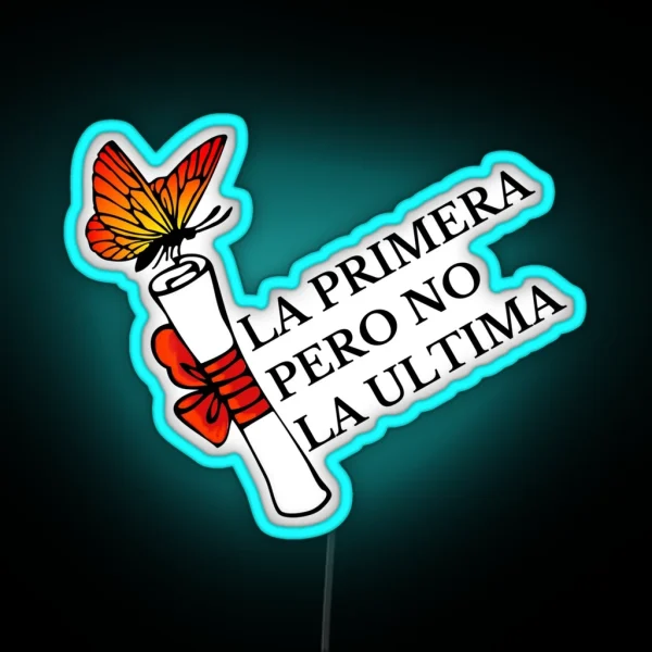 La Primera Pero No La Ultima With Butterfly RGB Neon Sign