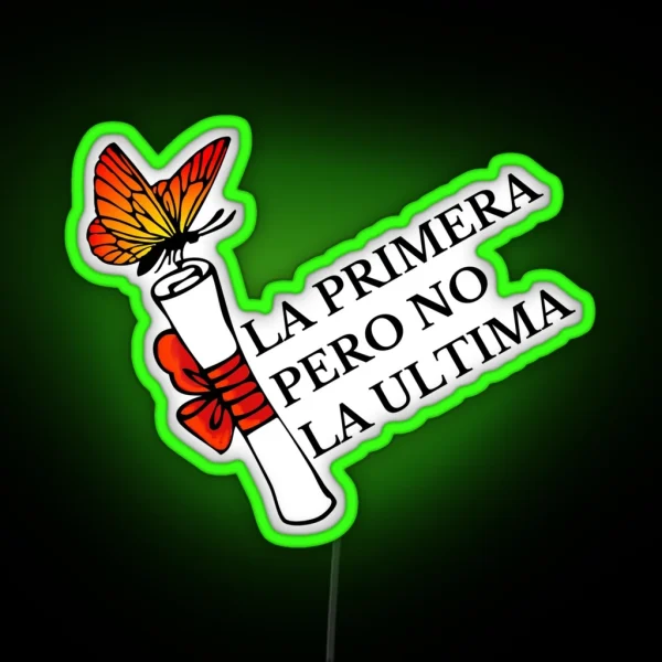 La Primera Pero No La Ultima With Butterfly RGB Neon Sign