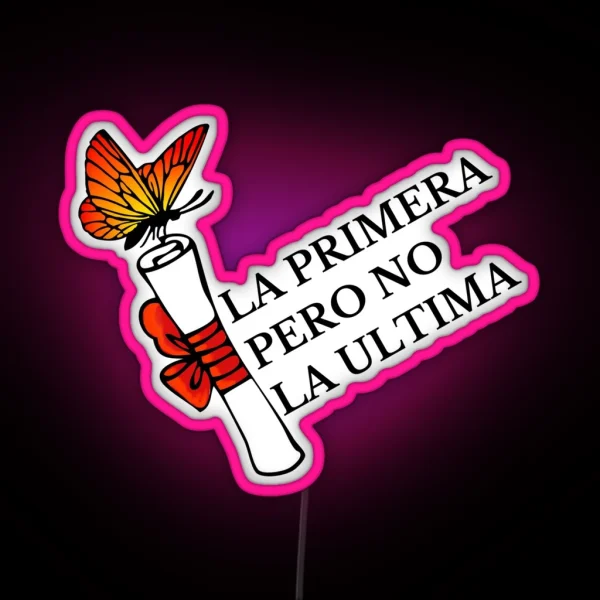 La Primera Pero No La Ultima With Butterfly RGB Neon Sign