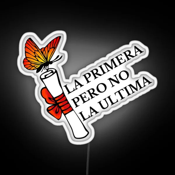 La Primera Pero No La Ultima With Butterfly RGB Neon Sign