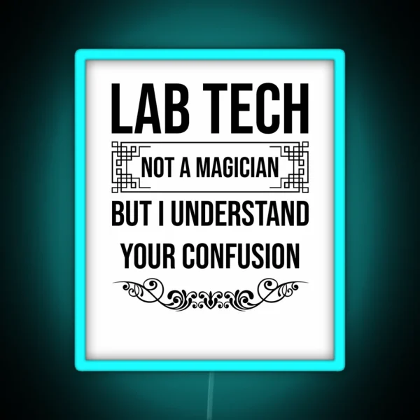 Lab Tech Funny Gift For Laboratory Techs Not A Magician But I Understand Your Confusion Laboratory Technician RGB Neon Sign