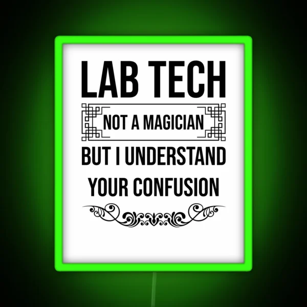 Lab Tech Funny Gift For Laboratory Techs Not A Magician But I Understand Your Confusion Laboratory Technician RGB Neon Sign