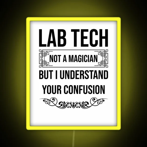 Lab Tech Funny Gift For Laboratory Techs Not A Magician But I Understand Your Confusion Laboratory Technician RGB Neon Sign