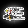LED Labour Doesnt Contribute to Profits Warning Neon Sign Display