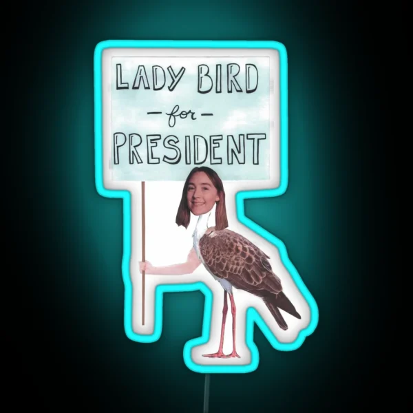 Lady Bird For President RGB Neon Sign