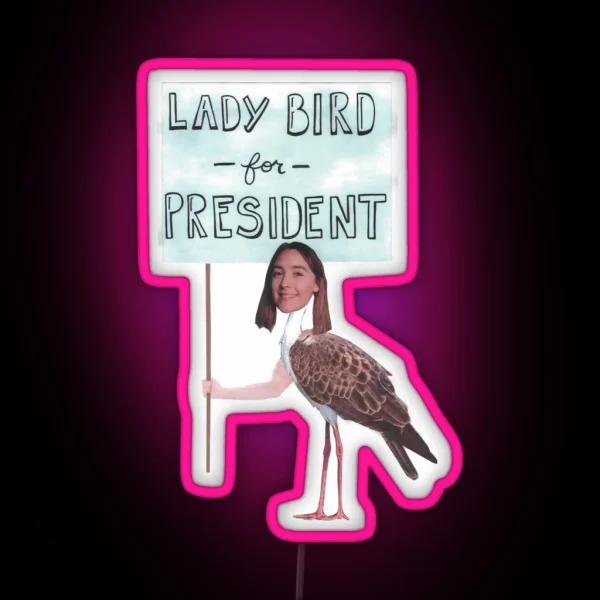 Lady Bird For President RGB Neon Sign