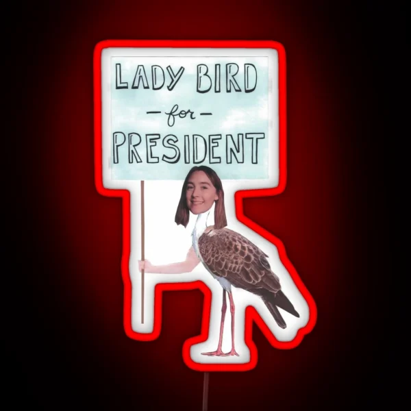Lady Bird For President RGB Neon Sign