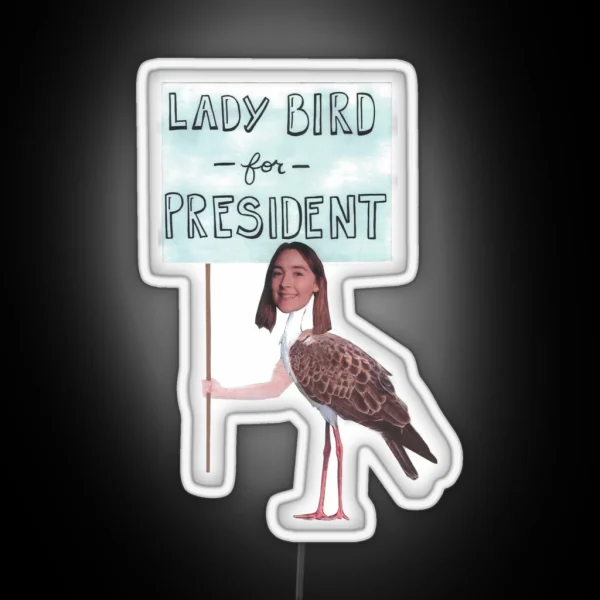 Lady Bird For President RGB Neon Sign