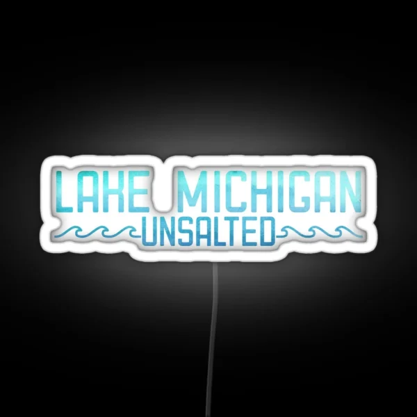 Lake Michigan Unsalted RGB Neon Sign