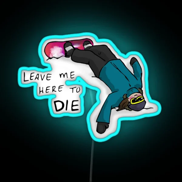 Leave Me Here To Die RGB Neon Sign