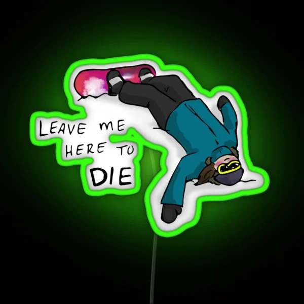 Leave Me Here To Die RGB Neon Sign