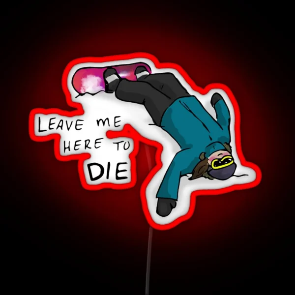 Leave Me Here To Die RGB Neon Sign