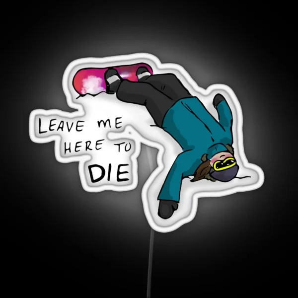Leave Me Here To Die RGB Neon Sign