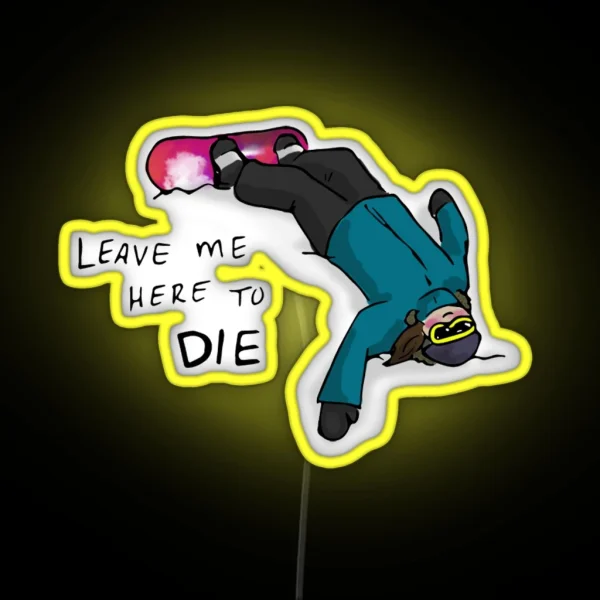 Leave Me Here To Die RGB Neon Sign
