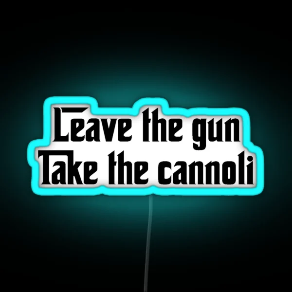 Leave The Gun Take The Cannoli RGB Neon Sign