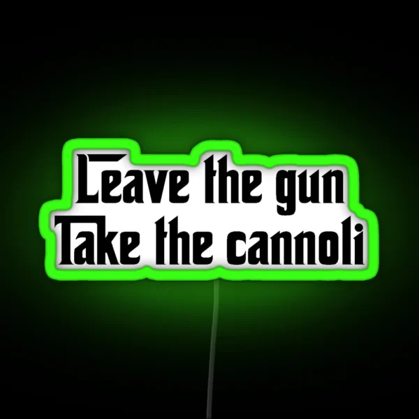 Leave The Gun Take The Cannoli RGB Neon Sign