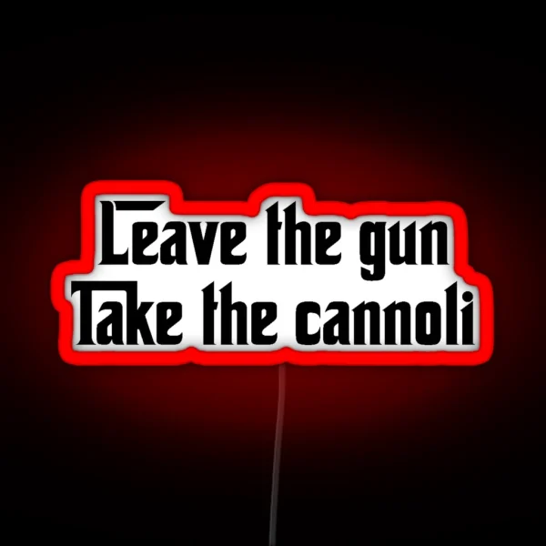 Leave The Gun Take The Cannoli RGB Neon Sign