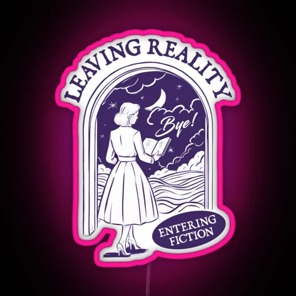 Leaving Reality Entering Fiction For Book Lover RGB Neon Sign