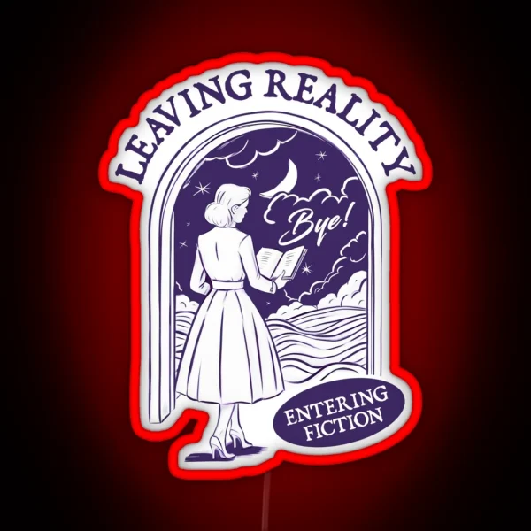 Leaving Reality Entering Fiction For Book Lover RGB Neon Sign