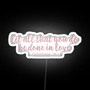 Let All That You Do Be Done In Love RGB Neon Sign