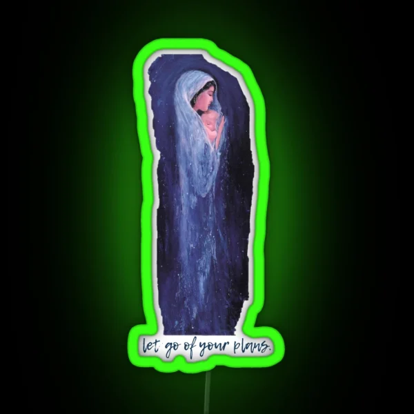 Let Go Of Your Plans Mary RGB Neon Sign