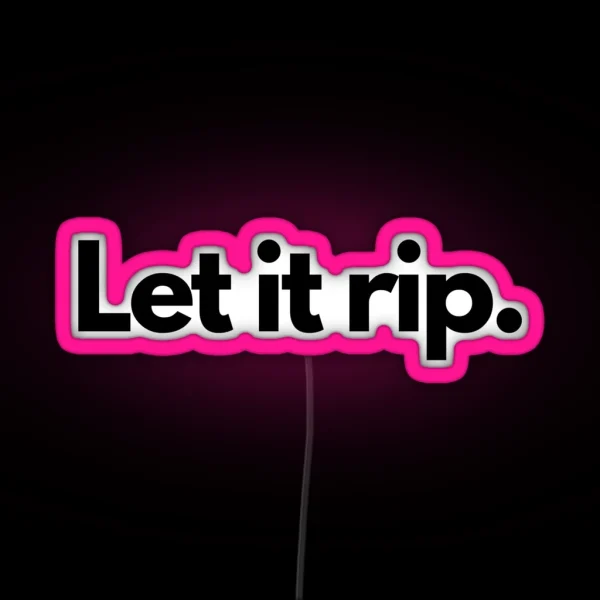 Let It Rip RGB Neon Sign