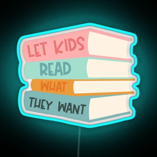 Let Kids Read What They Want RGB Neon Sign