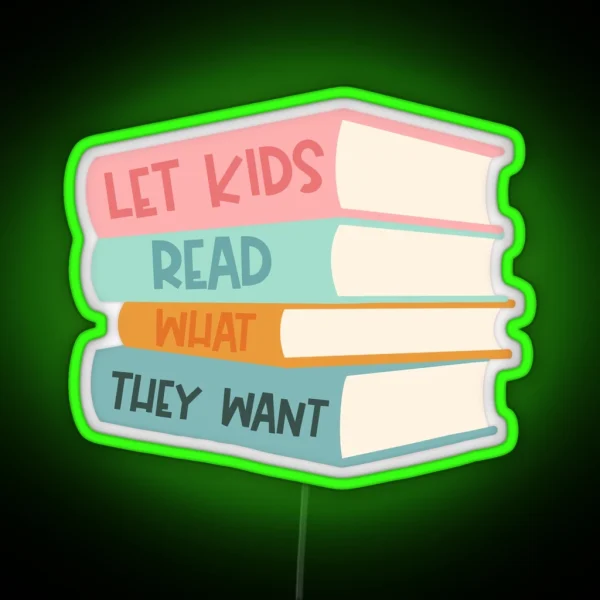 Let Kids Read What They Want RGB Neon Sign
