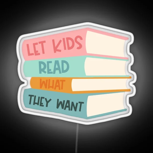 Let Kids Read What They Want RGB Neon Sign