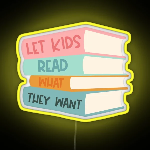 Let Kids Read What They Want RGB Neon Sign