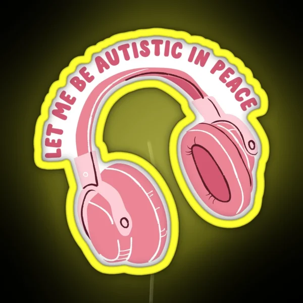 Let Me Be Autistic In Peace RGB Neon Sign