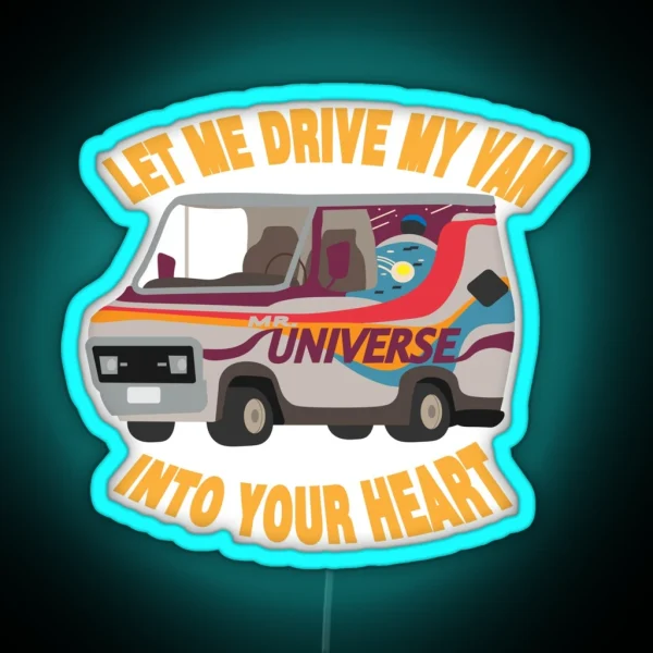 Let Me Drive My Van Into Your Heart RGB Neon Sign