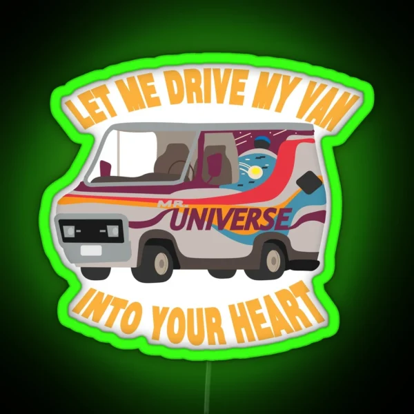 Let Me Drive My Van Into Your Heart RGB Neon Sign