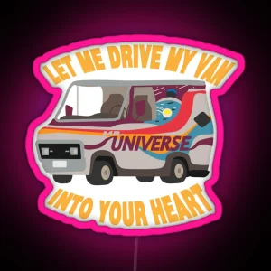 Let Me Drive My Van Into Your Heart RGB Neon Sign