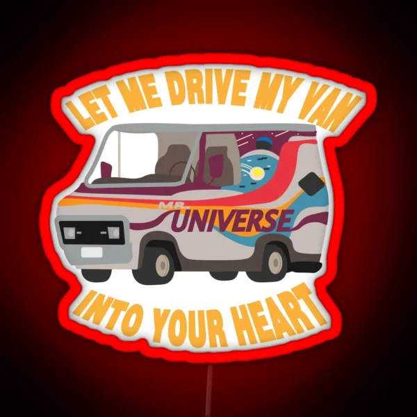 Let Me Drive My Van Into Your Heart RGB Neon Sign