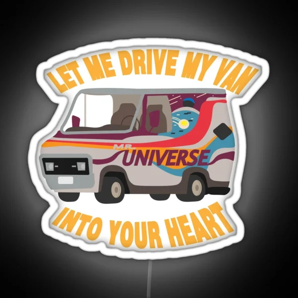 Let Me Drive My Van Into Your Heart RGB Neon Sign