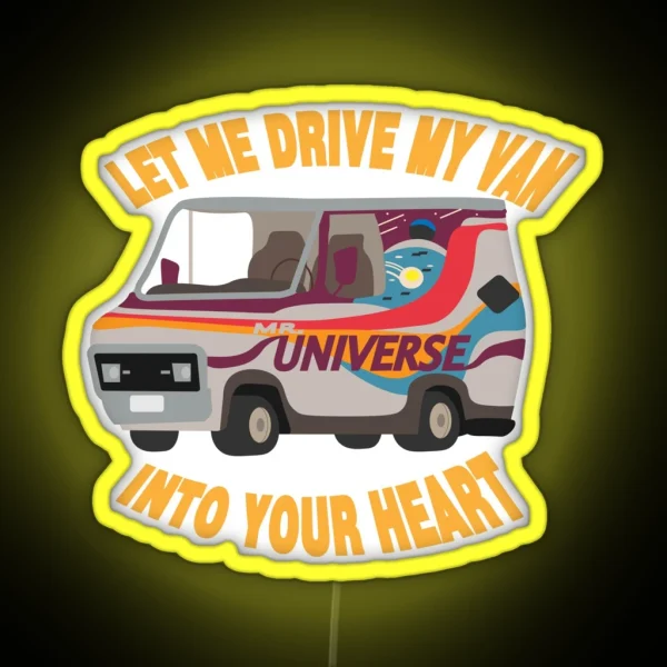Let Me Drive My Van Into Your Heart RGB Neon Sign
