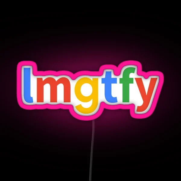 Let Me Google That For You RGB Neon Sign