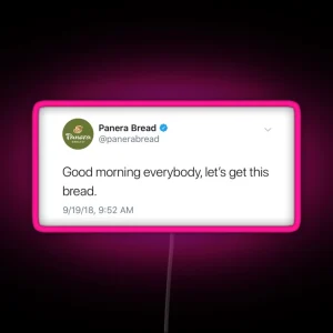 Let S Get This Bread Panera Bread Tweet RGB Neon Sign