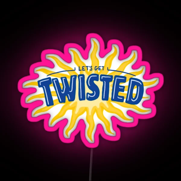 Let S Get Twisted RGB Neon Sign