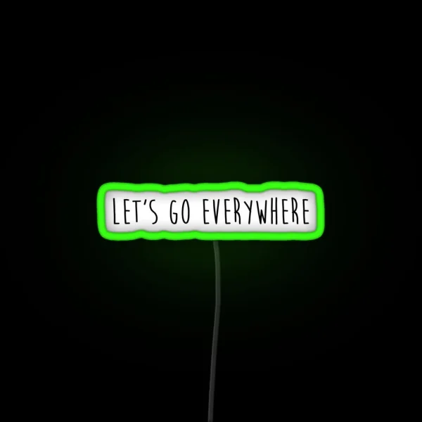 Let S Go Everywhere RGB Neon Sign