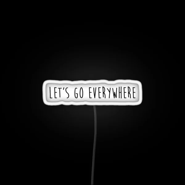 Let S Go Everywhere RGB Neon Sign