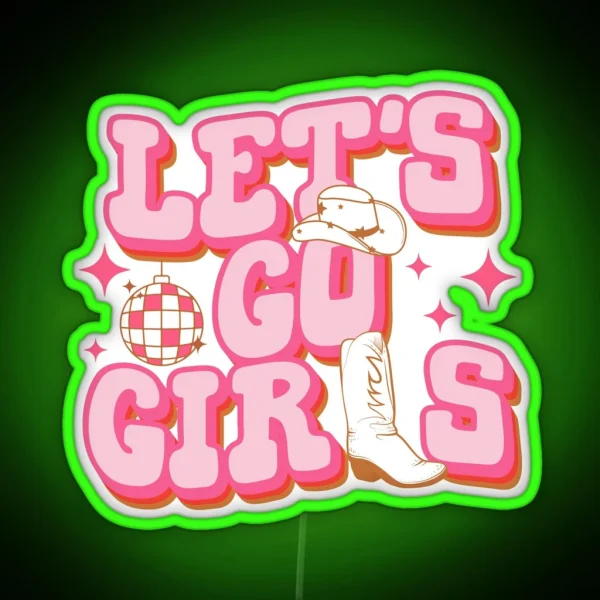 Let S Go Girls Cowboy Hat Cowgirl Boots Bachelorette Party RGB Neon Sign