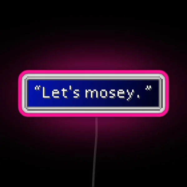 Let S Mosey Dialogue Box RGB Neon Sign