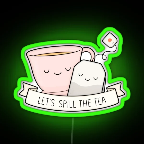 Let S Spill The Tea RGB Neon Sign