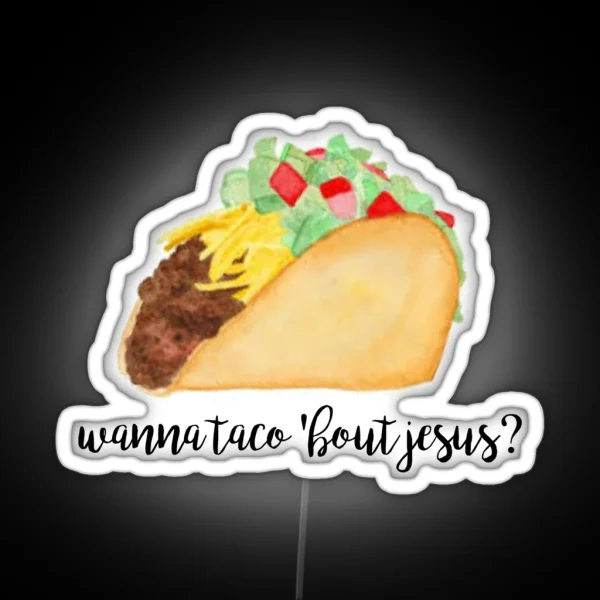 Let S Taco Bout Jesus RGB Neon Sign