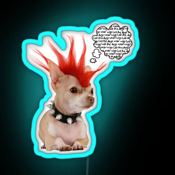 LET THE DOGS WEAR WIGS Emergency Intercom RGB Neon Sign